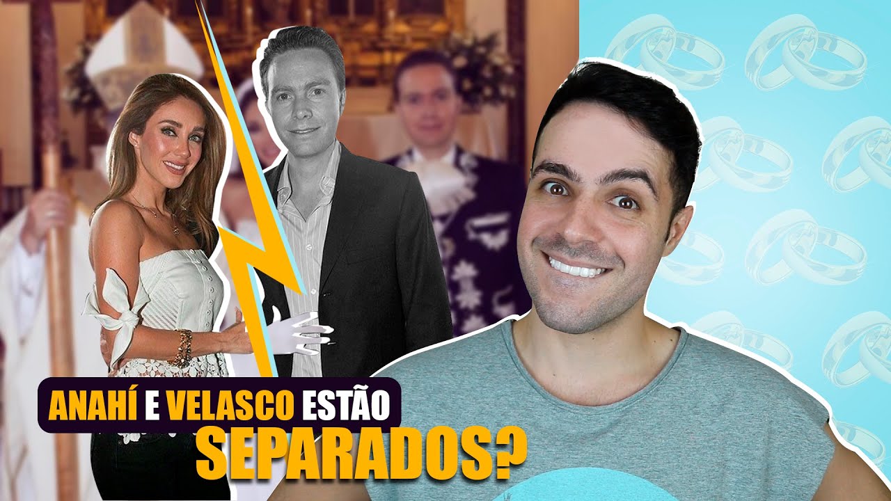 ANAHÍ E VELASCO ESTÃO SEPARADOS? | TEORIA