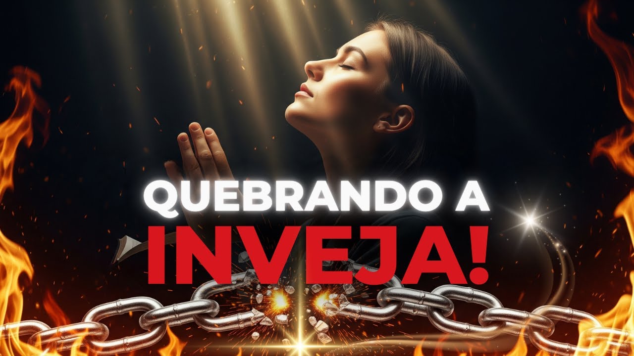 🔥 QUEBRANDO A INVEJA! Deus vai agir na sua vida hoje 🙏