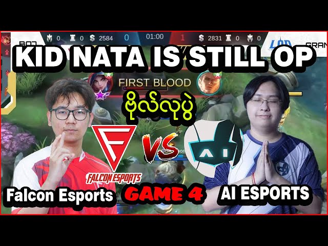 ကြမ်းနေဆဲ Kidရဲ့ Nata | Ai Esports Vs Falcon Esports Game 4 Grand final | Lod class=
