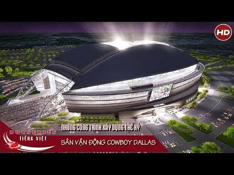 Video Sân vận động Cowboy Dallas | Thuyết minh - youtube