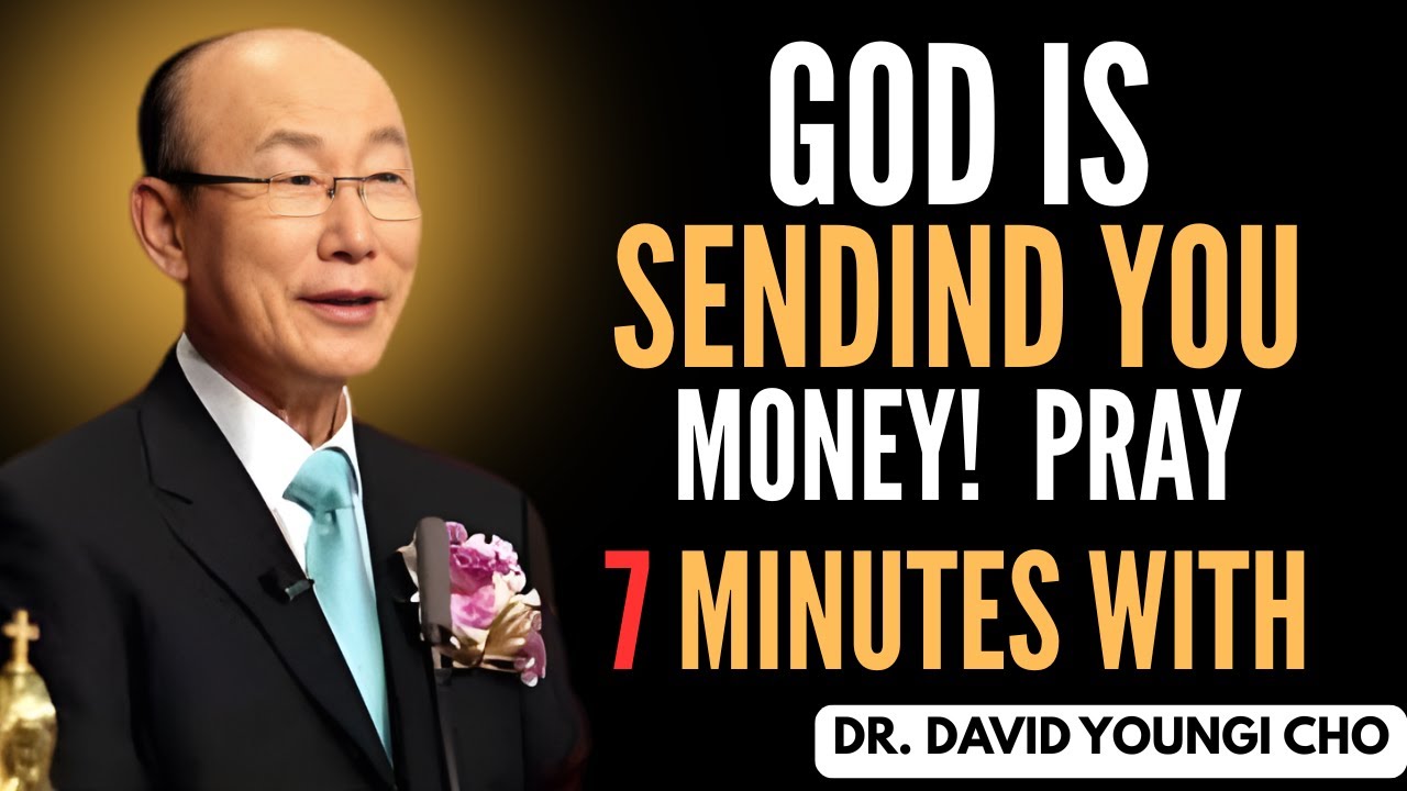 💰 God Is Sending You Money! Pray 7 Minutes with | Dr. David Yonggi Cho