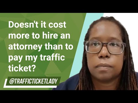 Doesn't it cost more to hire an attorney than to pay my traffic ticket?