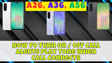 How to Turn on / off Call Alerts Play Tone When Call Connects Samsung A26, A36, A56
