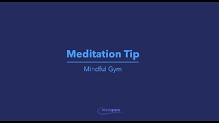 Meditation Tips -  Mindful Gym