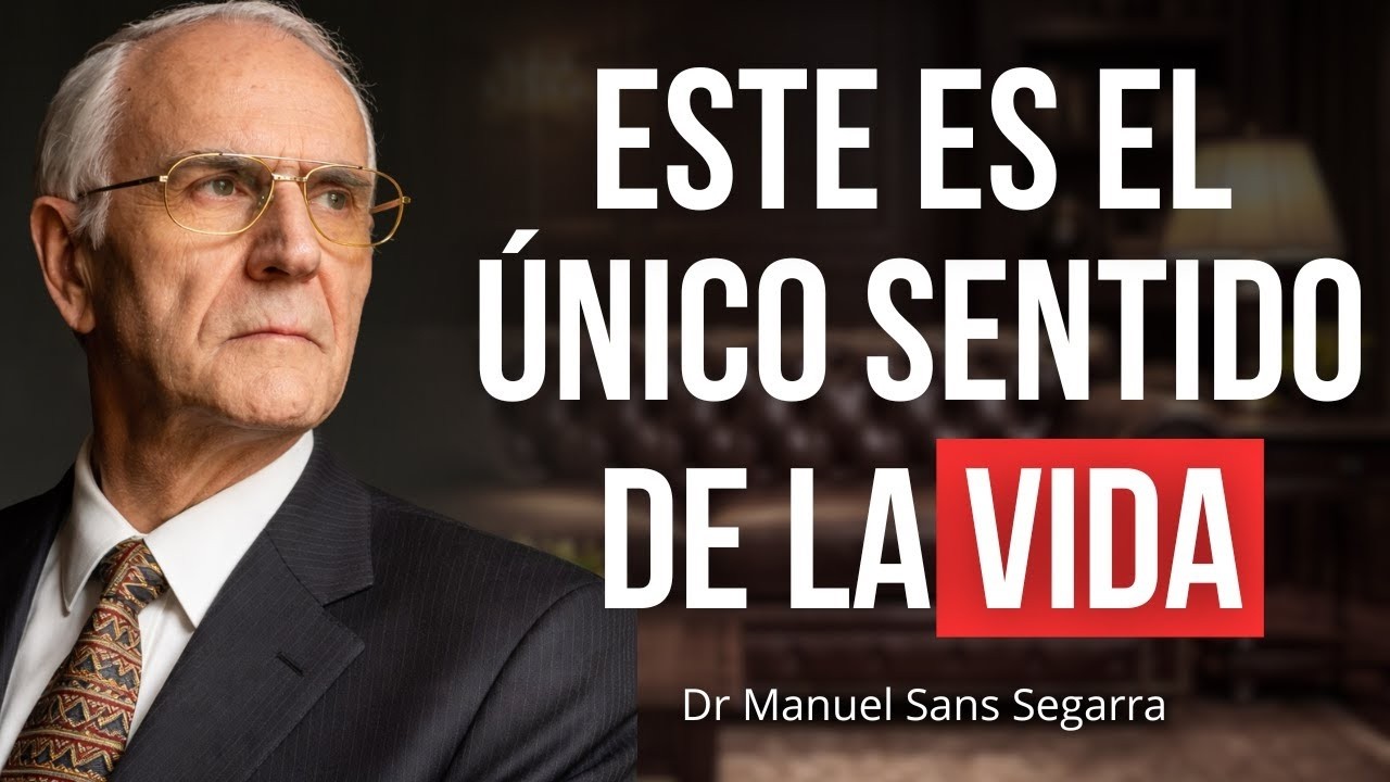 ¿La VIDA Tiene SENTIDO o Se lo Damos Nosotros? | Dr. Manuel Sans Segarra