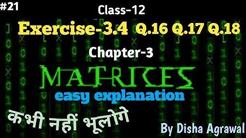 12th maths NCERT Chapter-3 Matrices Exercise 3.4 Q16 Q17 Q18||By Disha Agrawal