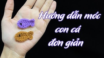 Hướng dẫn móc con cá đơn giản | Cách móc con cá mini | Crochet Fish