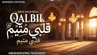 Qalbil Mutayyam - Mesmerizing Arabic Nasheed | Soul Relaxing