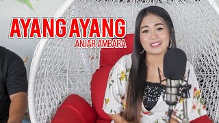 Anjar Ambara - AYANG AYANG