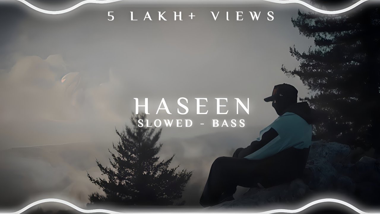 Haseen - Talwiinder | Slowed Reverb | Bass Boosted | Lofi | Bass Bhaiya | 