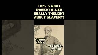 THIS IS WHAT ROBERT E. LEE REALLY THOUGHT ABOUT SLAVERY! #shorts #civilwar #robertelee #history