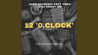 12 '0 clock' (feat. Twdc & Dj Enkay Bw)