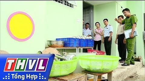 THVL | Kiểm tra an toàn vệ sinh thực phẩm các bếp ăn tập thể