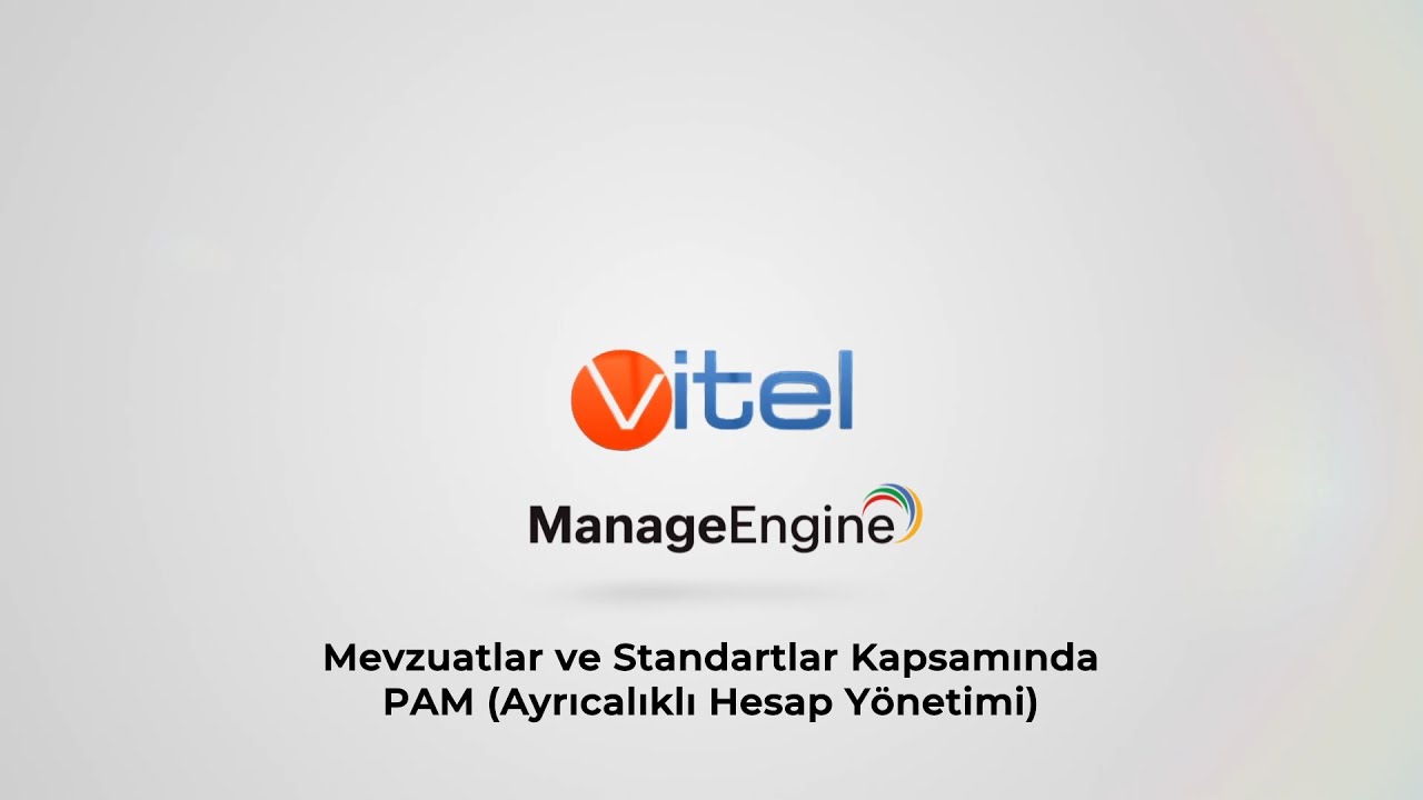 Mevzuatlar ve Standartlar Kapsamında PAM (Ayrıcalıklı Hesap Yönetimi) | ManageEngine