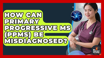 How Can Primary Progressive MS (PPMS) Be Misdiagnosed? - MS Support Network