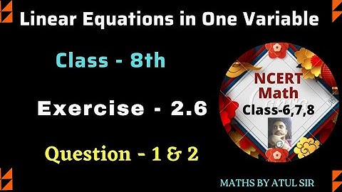 exercise- 2.6 | question- 1, 2 | chapter-2 | class- 8 | Linear Equations in one Variable ncert maths