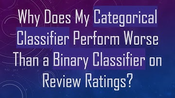 Why Does My Categorical Classifier Perform Worse Than a Binary Classifier on Review Ratings?