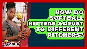 How Do Softball Hitters Adjust To Different Pitchers? - Softball Basics and Beyond