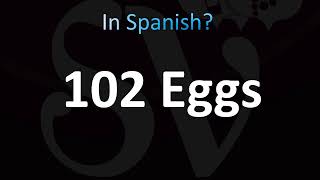 How to Say ''102 Eggs'' in Spanish Profile