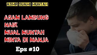 Asmr Suami Sakit Muntah Minta Di Manja Saat Sakit Asmr Papah