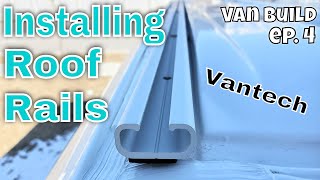 INSTALLING VANTECH ROOF RAILS  DIY Sprinter Van Conversion Ep.4