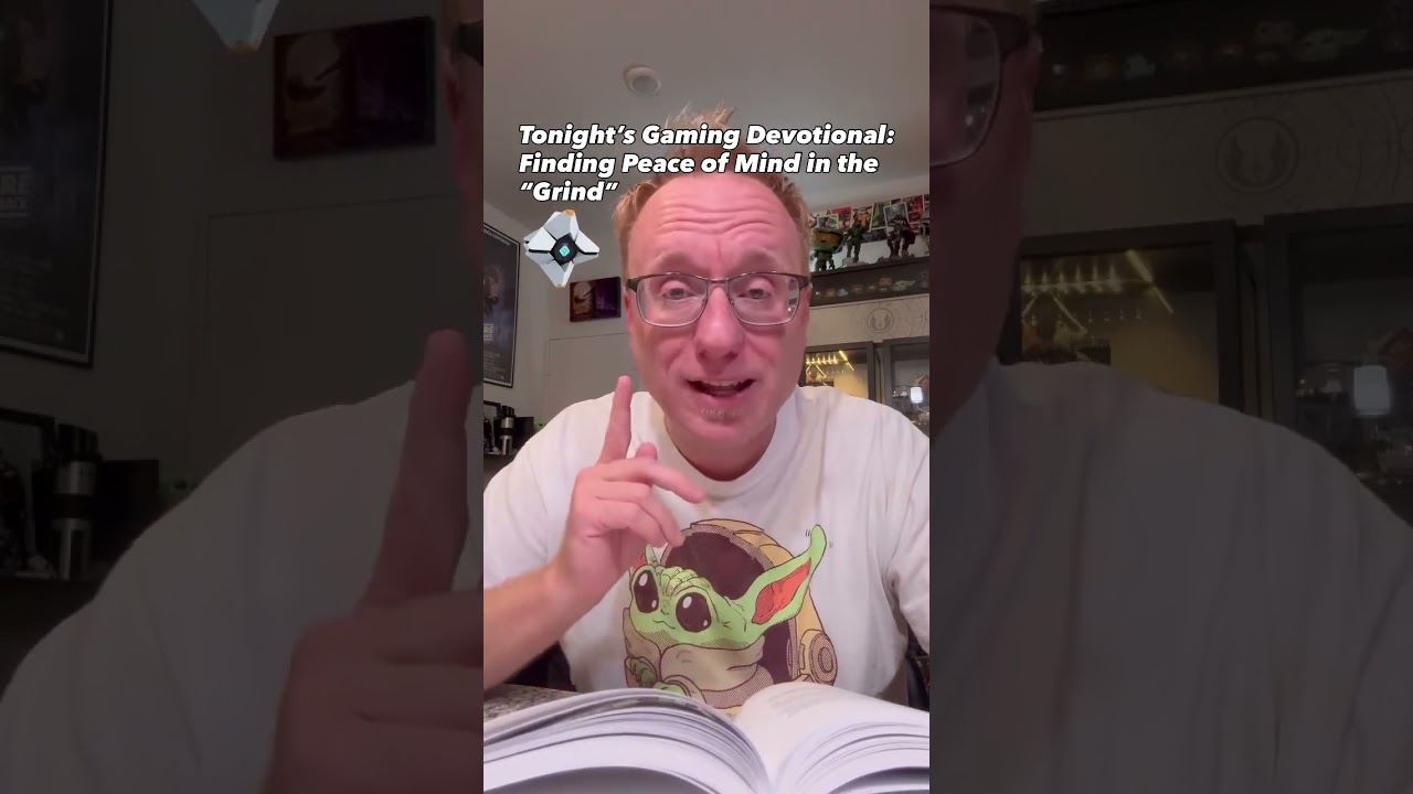 Tonight's Gaming Devotional: Finding Peace of Mind in the "Grind" 