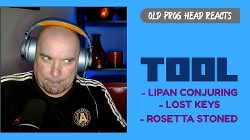 MORE 10,000 DAYS. TOOL - LIPAN CONJURING/LOST KEYS/ROSETTA STONED (REACTION). OLD PROG HEAD REACTS.