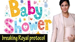 Meghan Markle baby shower pictures B.R.E.A.K the Royal protocol