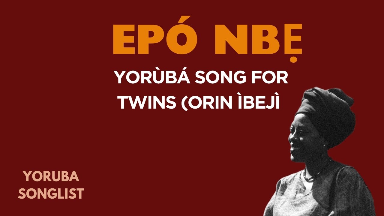 Yoruba Folksong for Twins(Orin Ibeji) with Lyrics & English Translation.