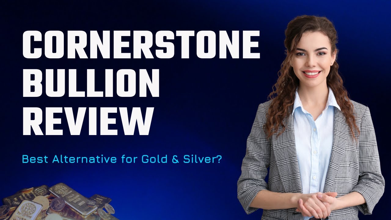 Cornerstone Bullion Review: Is It the Best Gold & Silver Investment Option?