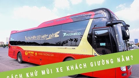 Cách khử mùi hôi xe khách giường nằm hiệu quả nhất hiện nay bằng dung dịch Nano Bạc - MARKEL