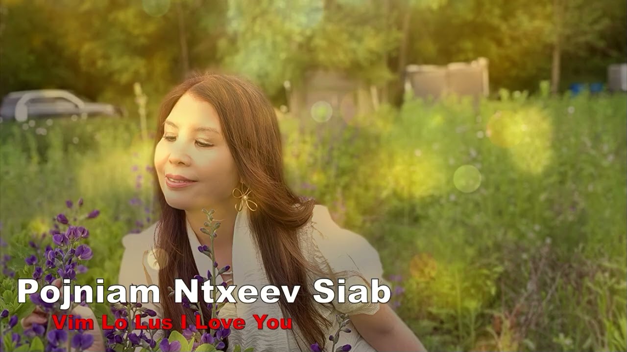 Pojniam Ntxeev siab Vim Lo Lus I Love You~07/27/2025~
