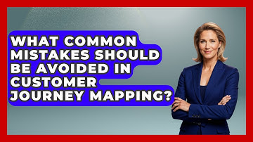 What Common Mistakes Should Be Avoided in Customer Journey Mapping? | Modern Marketing Moves News