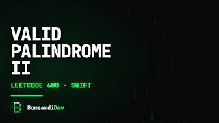Valid Palindrome II — LeetCode 680 in Swift (ASMR Coding)