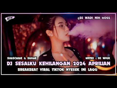 DJ SESALKU KEHILANGAN BREAKBEAT 2024
