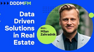 Data Driven Solutions in Real Estate - DDDM FM e46 - Milan Zahradnik