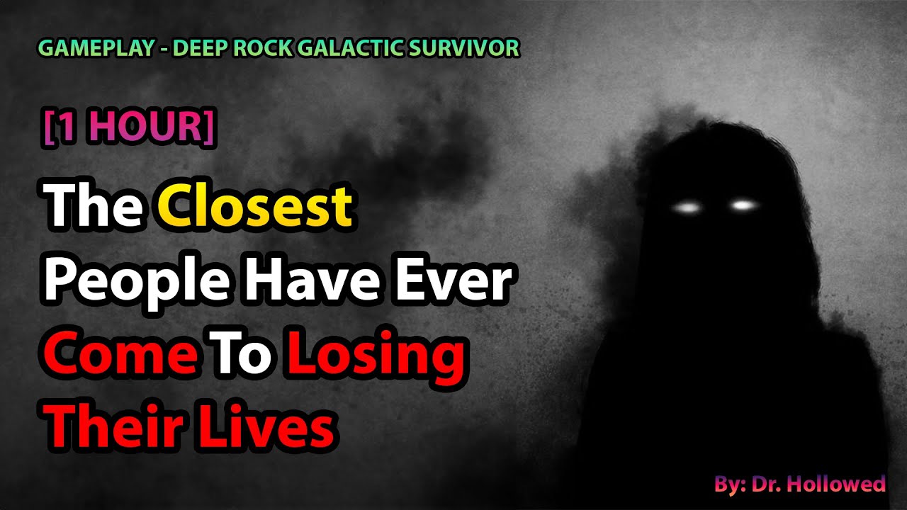 The Closest People Have Ever Come To Losing Their Lives | DEEP ROCK GALACTIC SURVIVOR