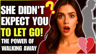 She LET YOU GO, But Didn't Expect You to LET HER GO Too | Stoic Station