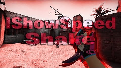 ❤️ IShowSpeed - Shake ❤️ | A CSGO MONTAGE
