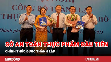 Sở An toàn thực phẩm đầu tiên cả nước chính thức được thành lập | Báo Lao Động