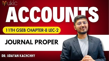 11th GSEB Accounts Chapter-8 Lec-2  | Journal Proper | 24-25 | UKIC | Dr. Udayan Kachchhy