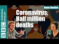 Coronavirus: Half million deaths - News Review