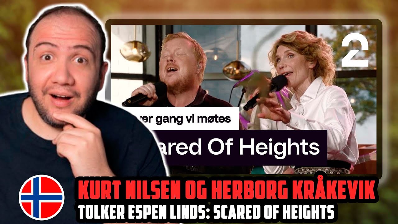 🇳🇴 Kurt Nilsen Herborg Kråkevik tolker Espen Linds «Scared Of Heights» | Hver gang vi møtes REACTION