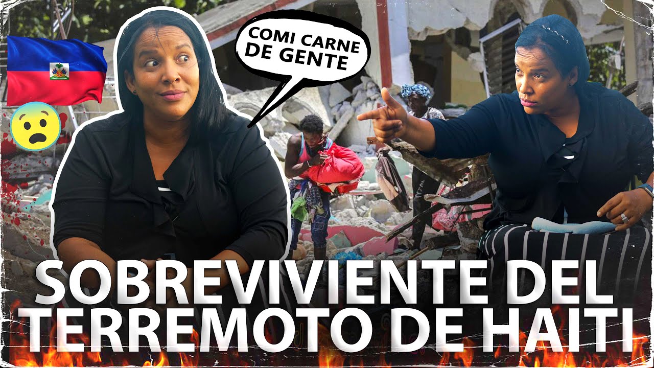 SOBREVIVIENTE DEL TERREMOTO DE HAITI REVELA COSAS IMPACTANTES DE ESE PAIS