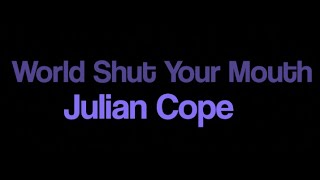 Julian Cope World Shut Your Mouth karaoke onscreen lyrics