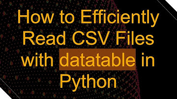 How to Efficiently Read CSV Files with datatable in Python