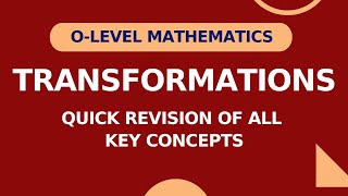 O-level (4024) / IGCSE (0580) Math | Transformations | Quick Revision of All Concepts
