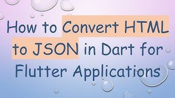 How to Convert HTML to JSON in Dart for Flutter Applications