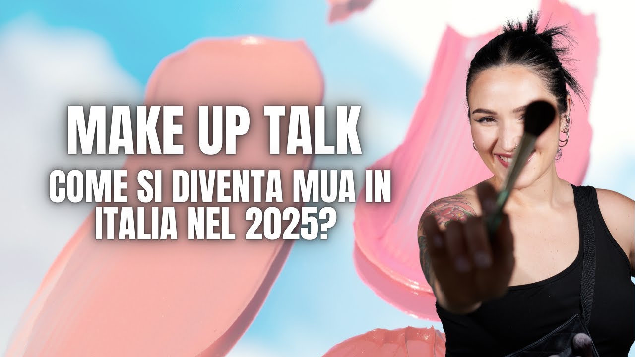 COME SI DIVENTA MAKE UP ARTIST IN ITALIA NEL 2025?