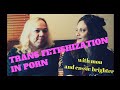 TRANS WOMEN IN PORN (FETISHIZING THE TABOO, PLUS DATING) | The Sex Talk with Mou & Cassie Brighter